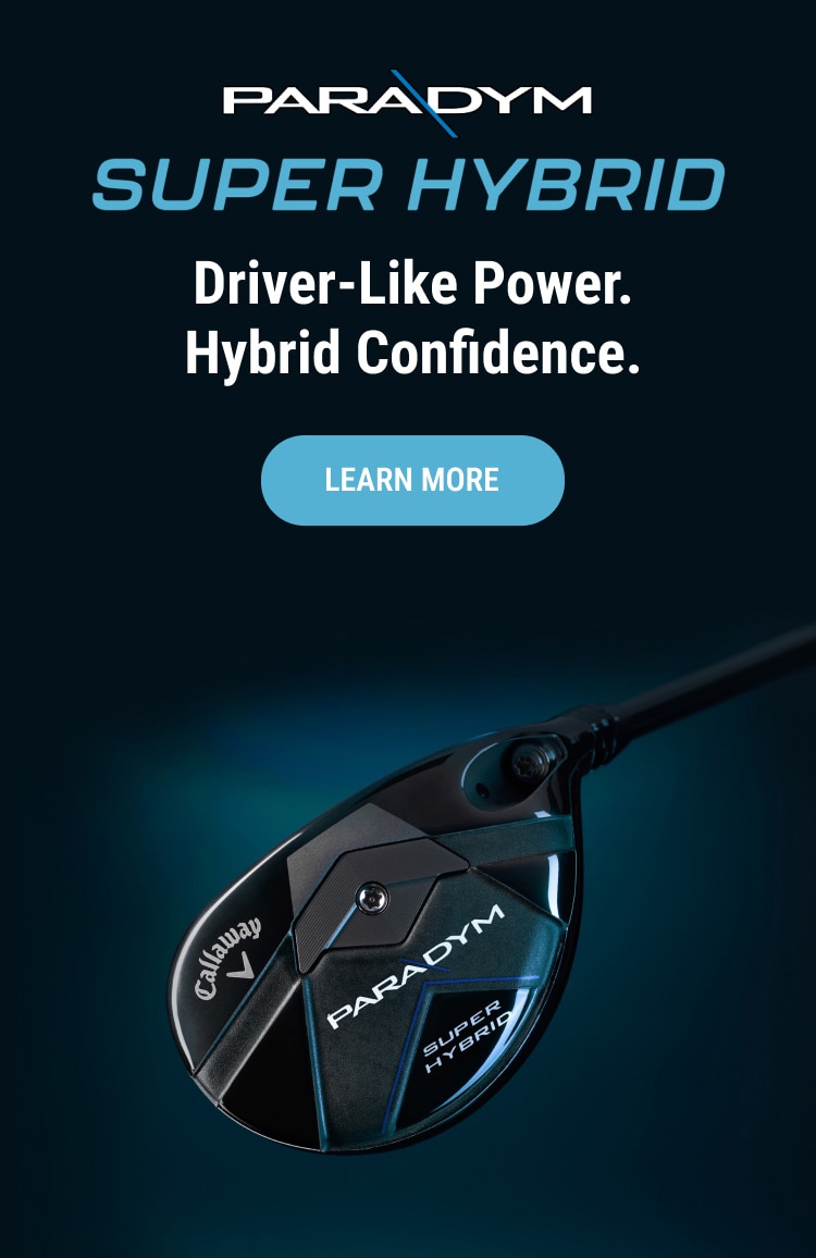 Paradym Super Hybrid | Driver-Like Power. Hybrid Confidence. | Learn More