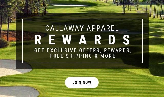 Callaway Apparel Rewards | Get exclusive offers, rewards, free shipping & more. | Join Now