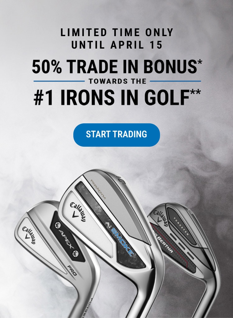 Limited Time Only | Until April 15 | 50% Trade Bonus* Towards The #1 Irons In Golf** | Start Trading