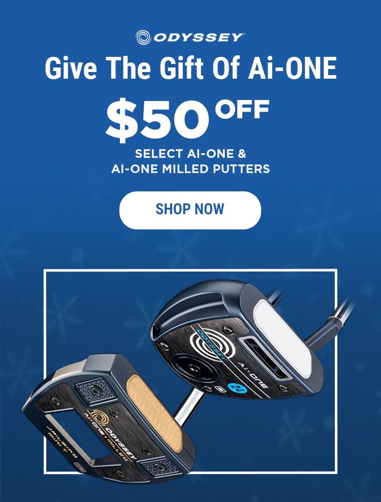 Odyssey | Give The Gift of Ai-ONE | $50 Off Select Ai-ONE And Ai-One Milled Putters | Shop Now