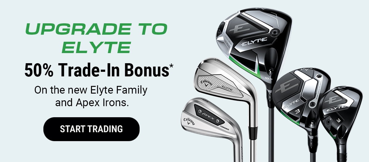 Upgrade to Elyte | 50% Trade-In Bonus* | On the new Elyte Family and Apex Irons. | Start Trading