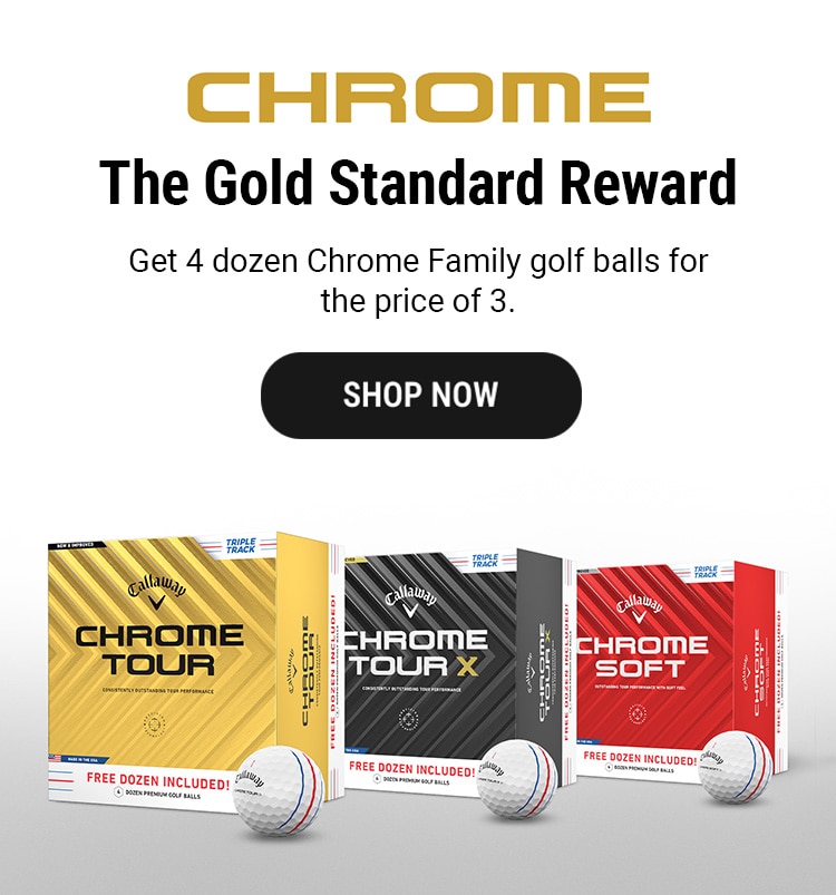 The Gold Standard Reward | Get 4 dozen Chrome Family Golf Balls for the price of 3. | Shop Now