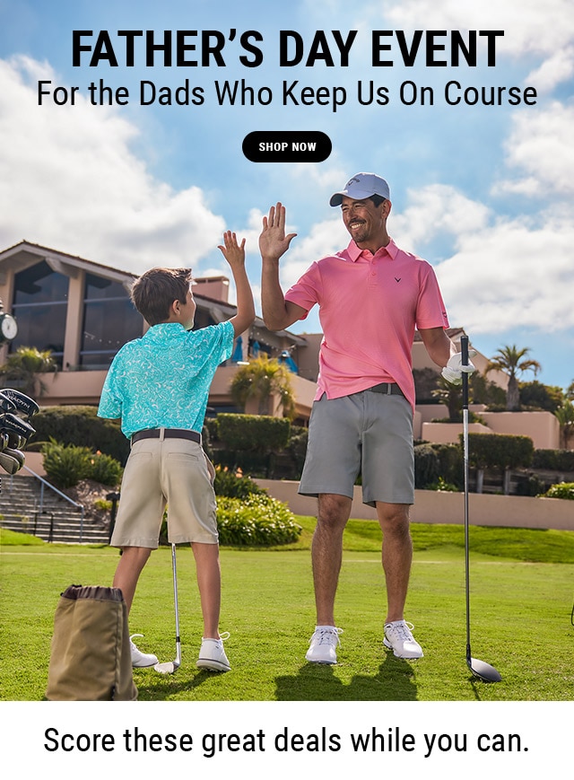 Father's Day Event | For the Dads Who Keep Us On Course | Shop Now