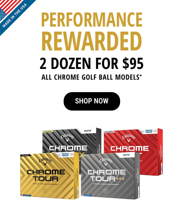 Performance Rewarded | 2 Dozen For $95 All Chrome Golf Ball Models* | Shop Now