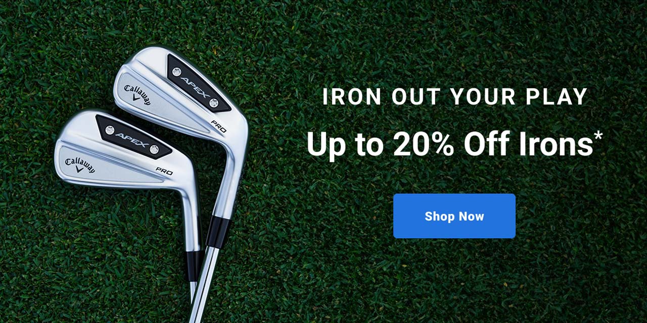 IRON OUT YOUR PLAY Up to twenty percent Off Irons shop now