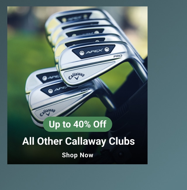 up to forty percent Off all other callaway clubs shop now
