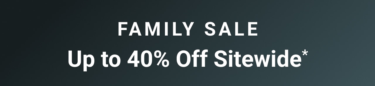 family sale Up to forty percent Off Sitewide