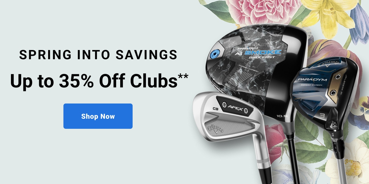 spring into savings up to thirty five percent off clubs shop now